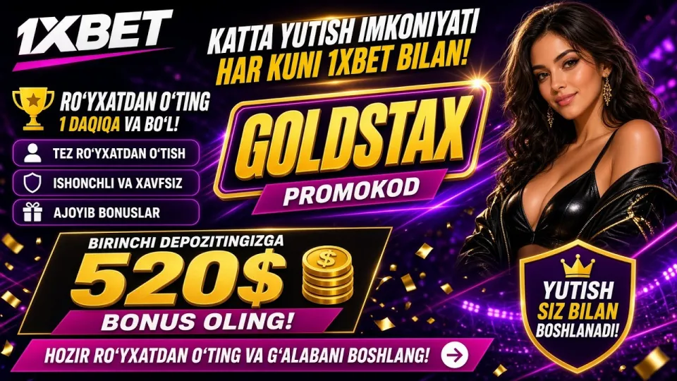 3 qadamda 1XBET promo kod GOLDSTAX bilan 520 dollar bonus olish